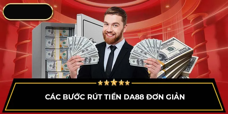 Các bước rút tiền Da88 đơn giản 