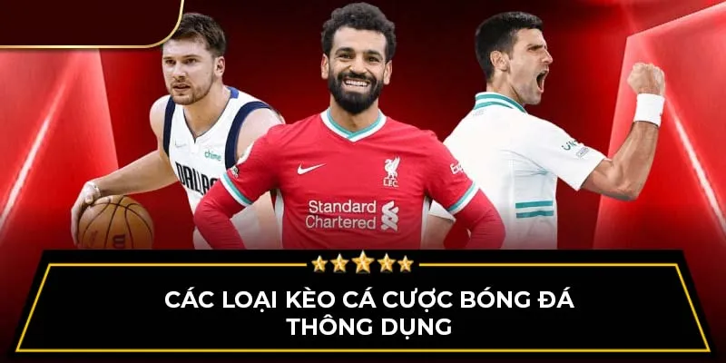 Các loại kèo cá cược bóng đá thông dụng