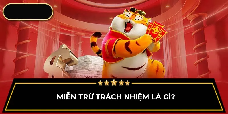 Miễn trừ trách nhiệm là gì?