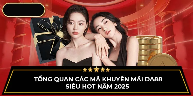 Tổng quan các mã khuyến mãi Da88 siêu hot năm 2025 